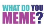 WHAT DO YOU MEME